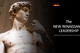 The “New Renaissance Leadership”