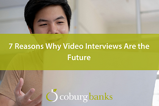 7 Reasons Why Video Interviews Are the Future