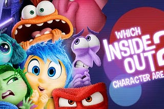 Which Inside Out 2 Character Are You?