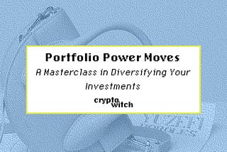 Portfolio Power Moves: A Masterclass in Diversifying Your Investments