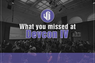 What you missed at Devcon IV