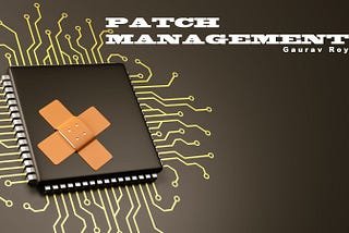 PATCH MANAGEMENT — Backbone of Security & Compliance Strategy