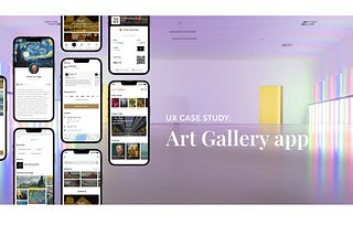UX Case study- Journey of building an Art gallery app