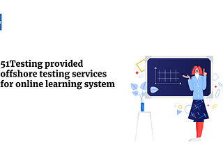 51testing provide offshore testing service for online education system