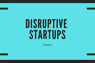 Disruptive Startups and Corporations