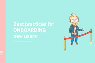 Best practices for onboarding new users