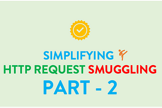 HTTP Request Smuggling: Part-2 (Identify & Exploit)