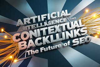 Artificial Intelligence and Contextual Backlinks | The Future of SEO