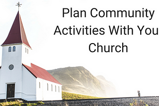 Plan Community Activities With Your Church