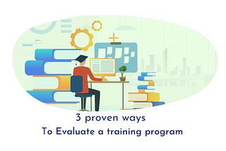 3 Proven ways to evaluate a training program — Kloudlearn LMS + LXP
