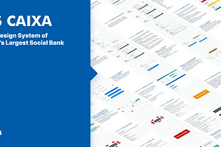 DS CAIXA | The Design System of Brazil’s Largest Social Bank