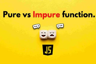 Pure vs Impure Functions in JavaScript