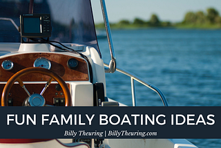 Billy Theuring on Fun Family Boating Ideas | Phoenix, Arizona