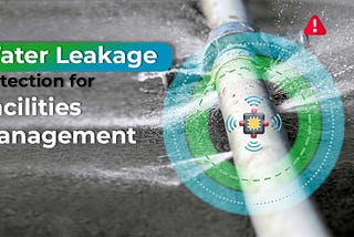 Water Leak Detection For Facilities Management