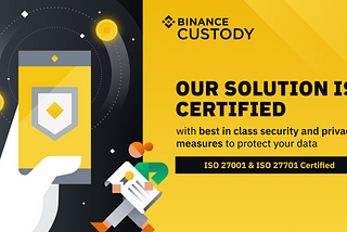 Binance Custody’s Solution Receives ISO 27001 and ISO 27701 Certification