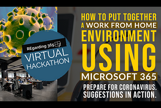 How to put together a Work From Home environment using Microsoft 365 — A RE365 Hackathon