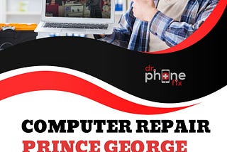 Computer Repair in Prince George | Dr Phone Fix