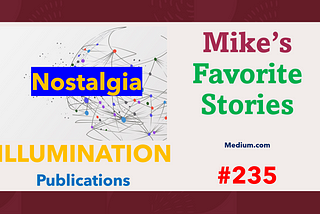 Mike’s Favorite Stories on ILLUMINATION Publications — #235