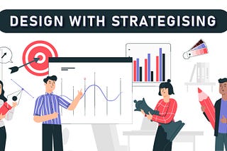 Design with Strategising