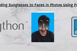 Adding Sunglasses to Faces in Photos Using Python