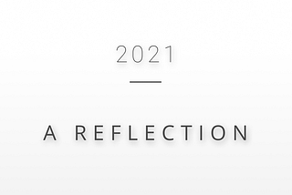 2021 | A Reflection