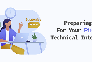 How to Prepare for Your First Technical Interview