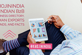 khojinINDIA is Indian B2B Business Directory, Indian Exports Trends, and Facts source khojinindia