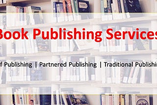 10 Tips for Choosing the Right Book Writing Services & Book Publishing Services