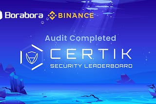 Borabora DEX Audit From Certik Is Completed!