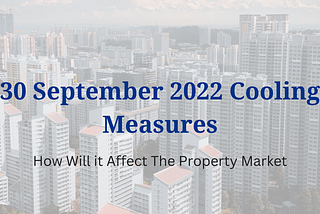 September 2022 Cooling Measure – Who Will Be Affected & How?