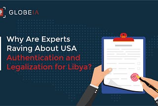 Why Are Experts Raving About USA Authentication and Legalization for Libya?