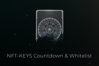 NFT-KEYS Countdown & Whitelist — Everything you have to know now