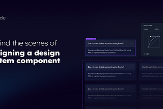 Behind the scenes of designing a design system component