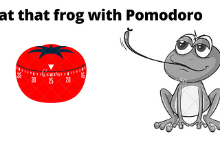 Eat that frog with Pomodoro: