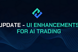 Update — UI Enhancements for AI Trading