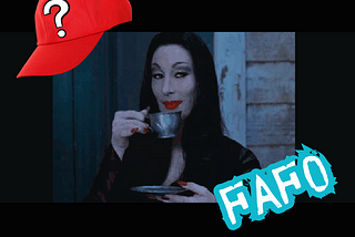 The GIF of Morticia Adams sipping tea from a teacup with a smirk surrounded by a red hat with a question mark label and the acronym FAFO