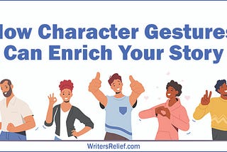 How Character Gestures Can Enrich Your Story