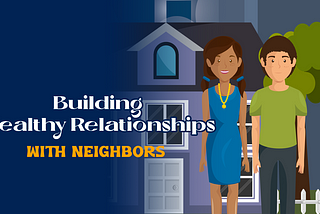 Building Healthy Relationships With Neighbors