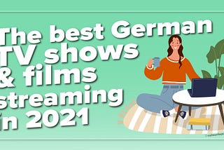 The best German TV shows & films streaming in 2021