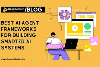 Best AI Agent Frameworks For Scalable, Production-Ready AI