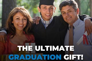 The Ultimate Graduation Gift