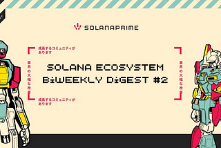 Solana Ecosystem Biweekly Digest #2
