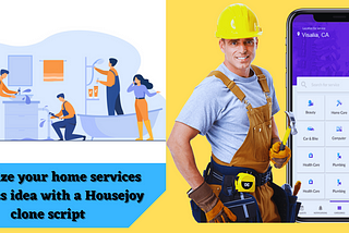 Fulfil the needs of homeowners easily by creating a Housejoy Clone App