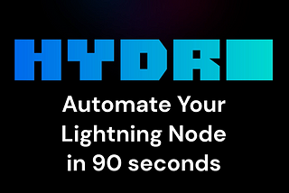 Businesses, Meet Hydro: Your New Best Friend for Lightning Network Payments