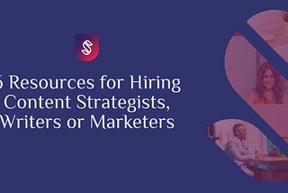 6 Resources for Hiring Content Strategists, Writers, or Marketers