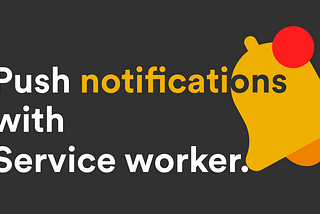 Push Notifications Using a Service worker