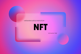 Are NFTs a Bubble? Its Correlation with The Metaverse and more…