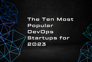The Ten Most Popular DevOps Companies for 2023