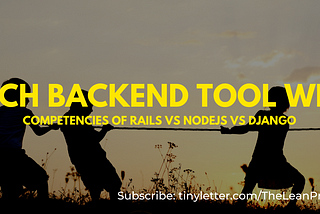 Battle of the Backends: Analysing NodeJS, Ruby on Rails and Django