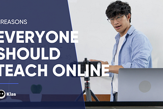 5 Reasons Why Everyone Should Teach Online